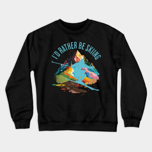 I'd rather be skiing Crewneck Sweatshirt by MEWRCH